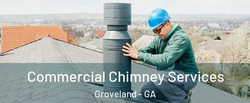 Commercial Chimney Services Groveland - GA