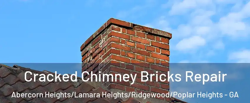 Cracked Chimney Bricks Repair Abercorn Heights/Lamara Heights/Ridgewood/Poplar Heights - GA