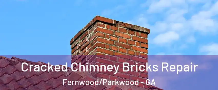 Cracked Chimney Bricks Repair Fernwood/Parkwood - GA