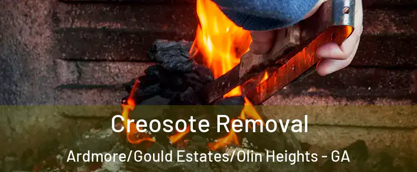 Creosote Removal Ardmore/Gould Estates/Olin Heights - GA