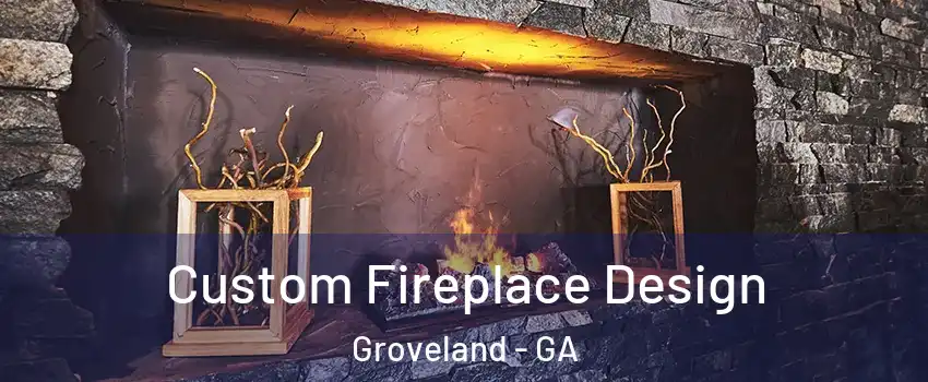 Custom Fireplace Design Groveland - GA