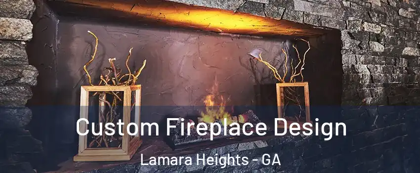 Custom Fireplace Design Lamara Heights - GA