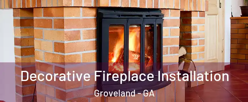 Decorative Fireplace Installation Groveland - GA