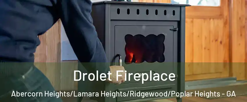 Drolet Fireplace Abercorn Heights/Lamara Heights/Ridgewood/Poplar Heights - GA