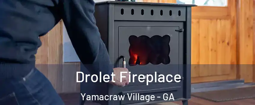 Drolet Fireplace Yamacraw Village - GA