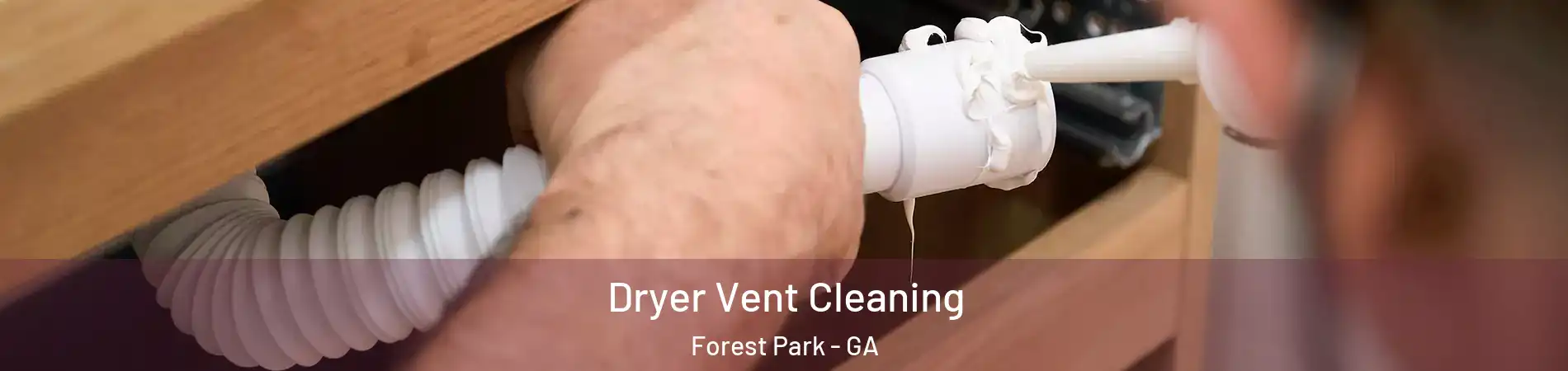 Dryer Vent Cleaning Forest Park - GA