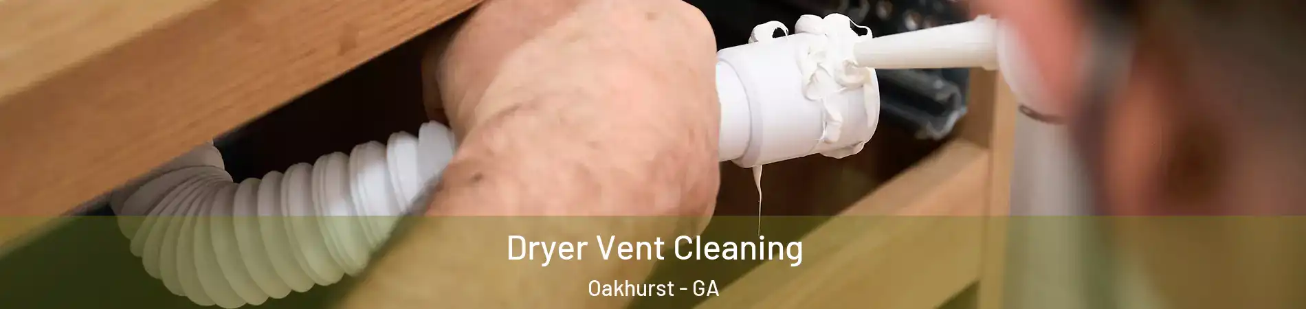 Dryer Vent Cleaning Oakhurst - GA