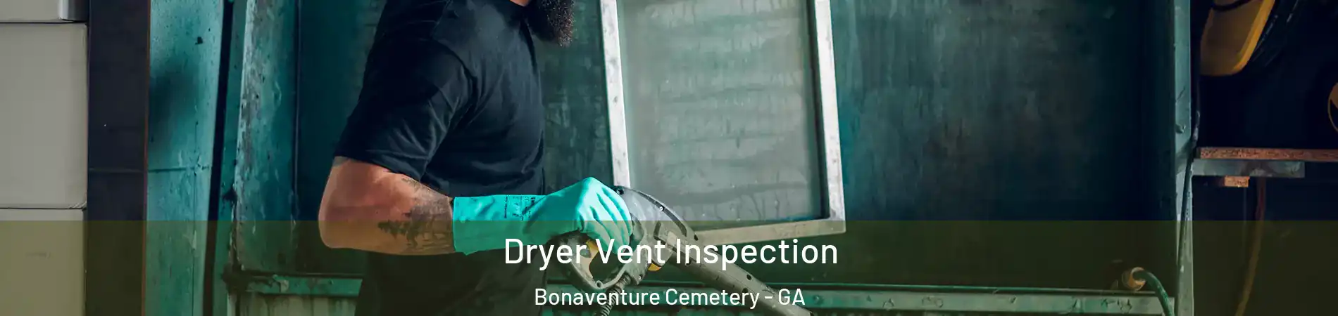 Dryer Vent Inspection Bonaventure Cemetery - GA