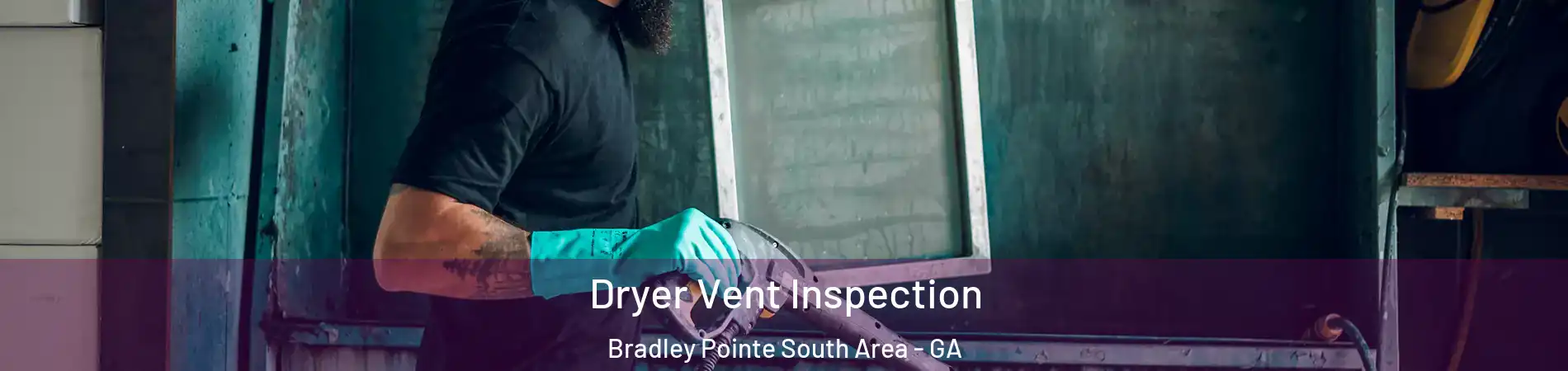 Dryer Vent Inspection Bradley Pointe South Area - GA