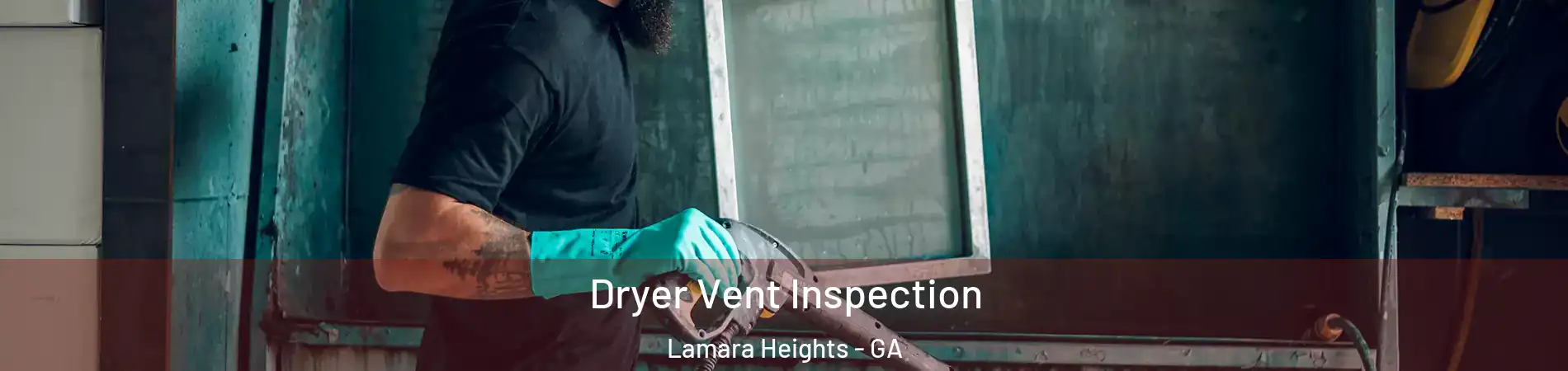 Dryer Vent Inspection Lamara Heights - GA