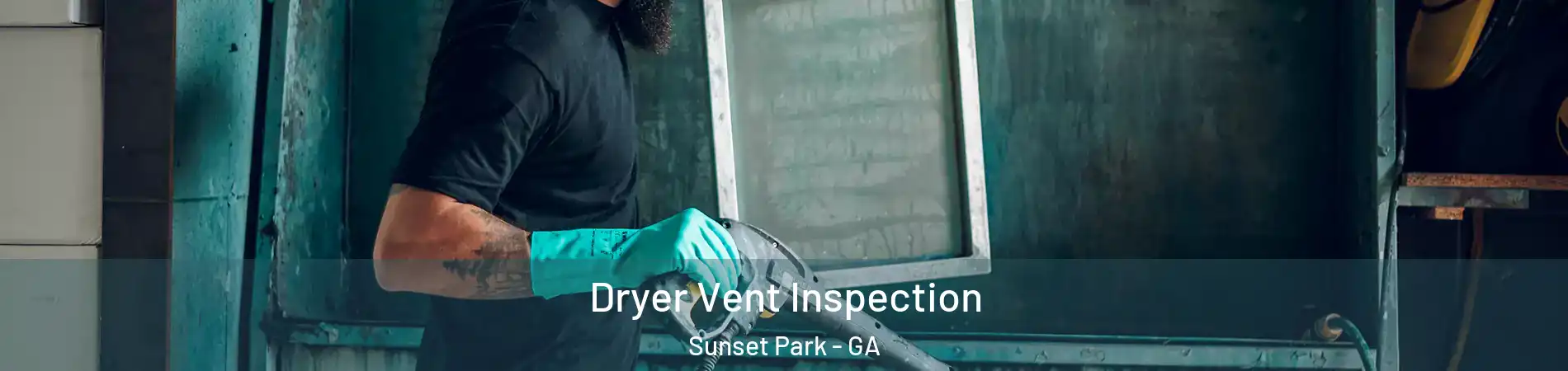 Dryer Vent Inspection Sunset Park - GA