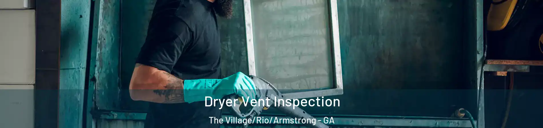 Dryer Vent Inspection The Village/Rio/Armstrong - GA