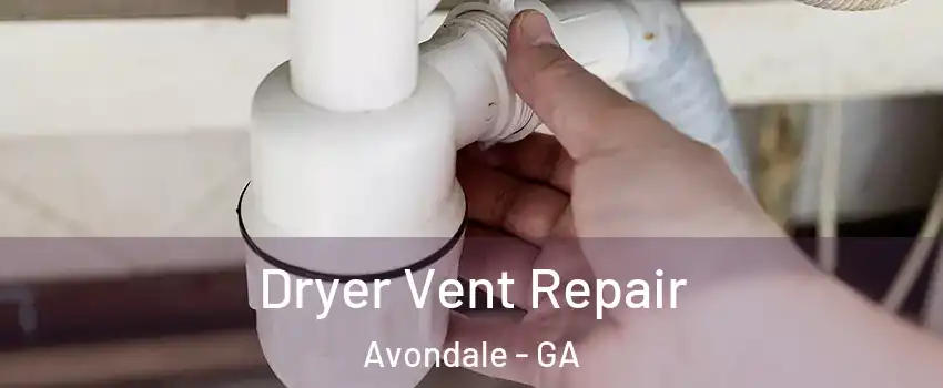 Dryer Vent Repair Avondale - GA