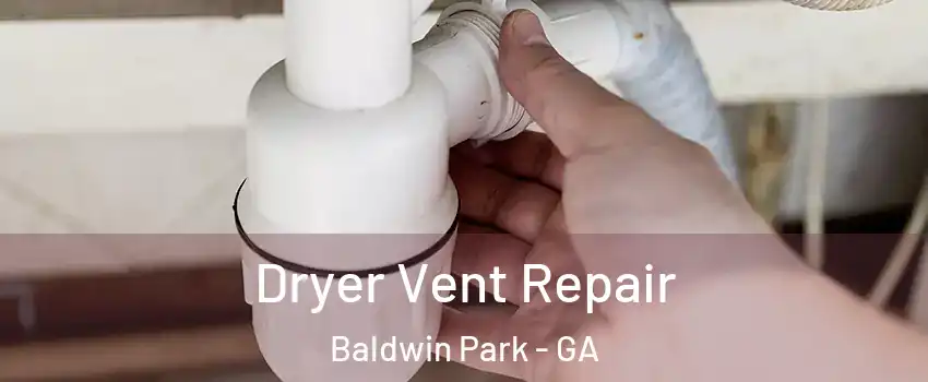 Dryer Vent Repair Baldwin Park - GA