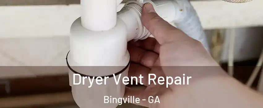 Dryer Vent Repair Bingville - GA