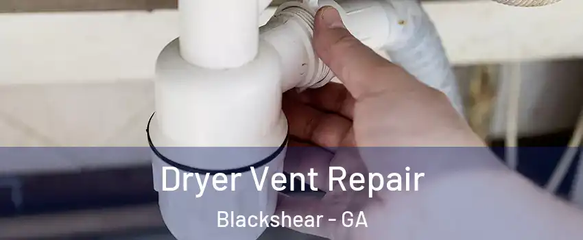 Dryer Vent Repair Blackshear - GA