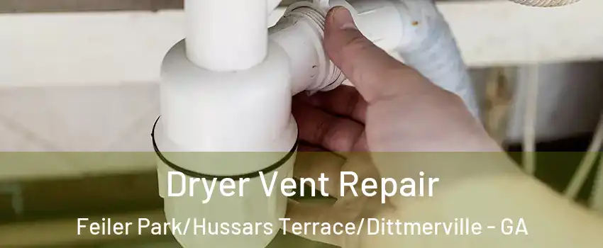 Dryer Vent Repair Feiler Park/Hussars Terrace/Dittmerville - GA