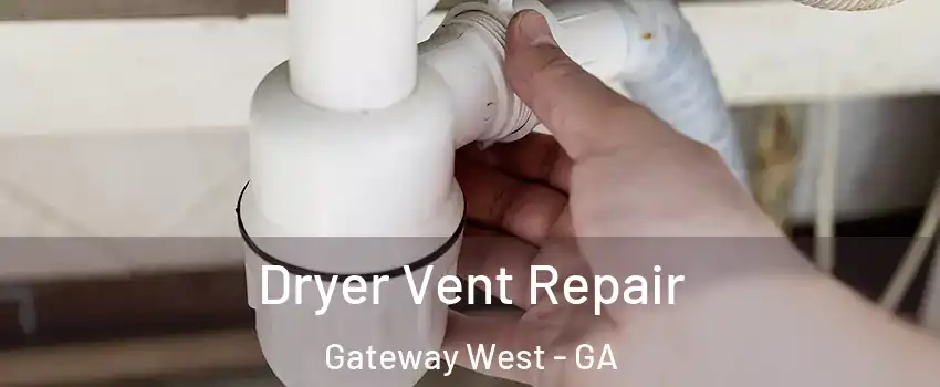 Dryer Vent Repair Gateway West - GA