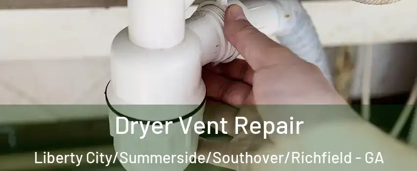 Dryer Vent Repair Liberty City/Summerside/Southover/Richfield - GA