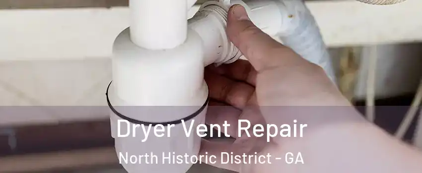 Dryer Vent Repair North Historic District - GA