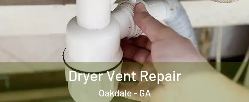 Dryer Vent Repair Oakdale - GA