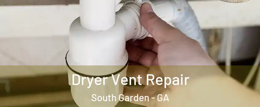 Dryer Vent Repair South Garden - GA