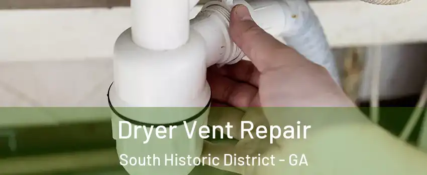 Dryer Vent Repair South Historic District - GA