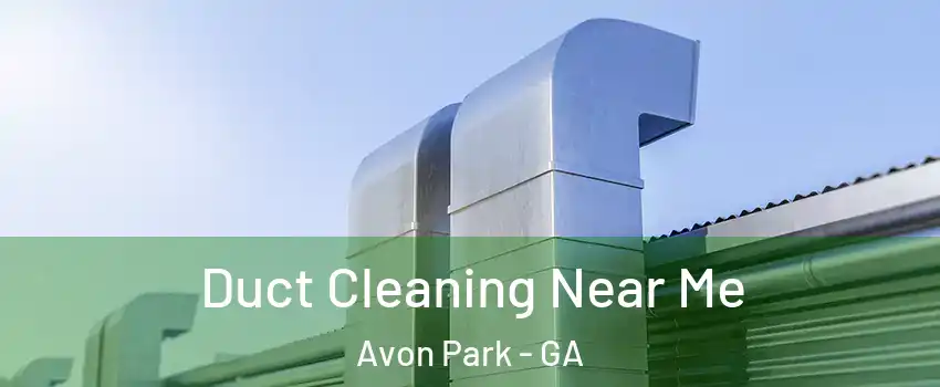 Duct Cleaning Near Me Avon Park - GA