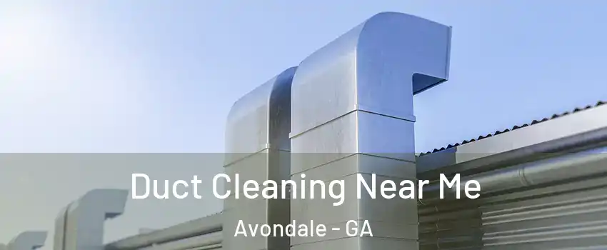 Duct Cleaning Near Me Avondale - GA