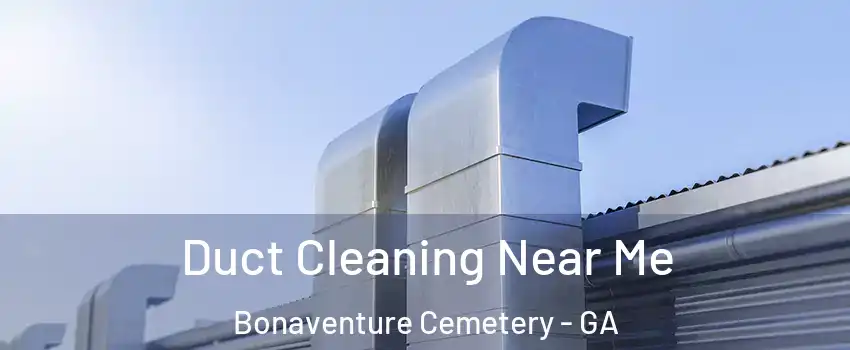 Duct Cleaning Near Me Bonaventure Cemetery - GA