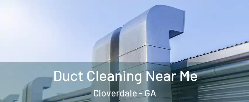 Duct Cleaning Near Me Cloverdale - GA