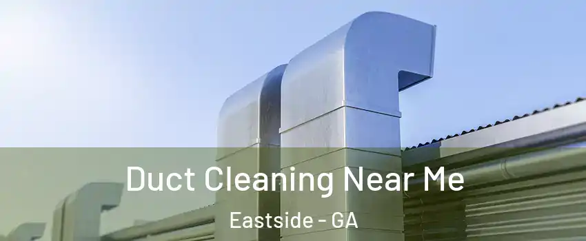 Duct Cleaning Near Me Eastside - GA