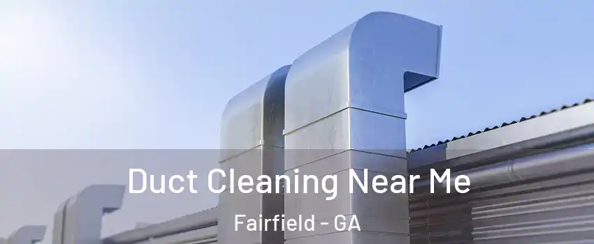 Duct Cleaning Near Me Fairfield - GA