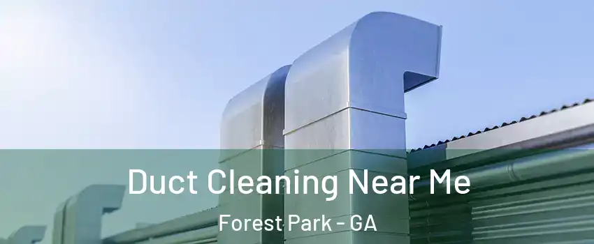 Duct Cleaning Near Me Forest Park - GA