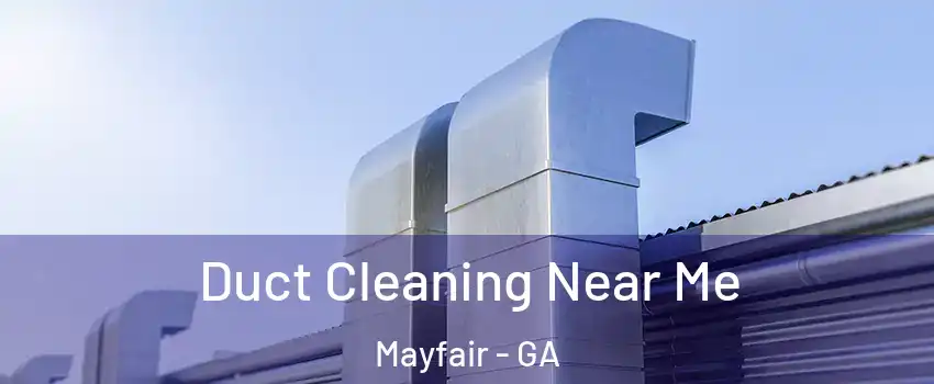 Duct Cleaning Near Me Mayfair - GA