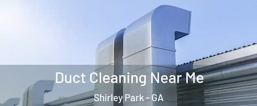 Duct Cleaning Near Me Shirley Park - GA