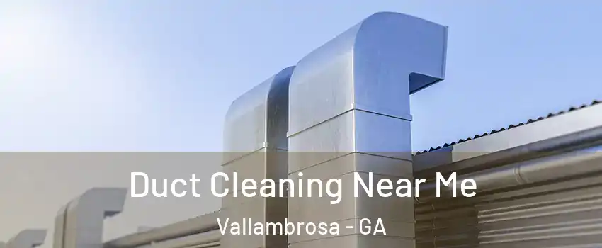 Duct Cleaning Near Me Vallambrosa - GA