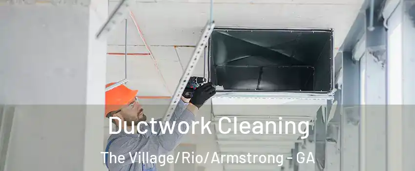 Ductwork Cleaning The Village/Rio/Armstrong - GA