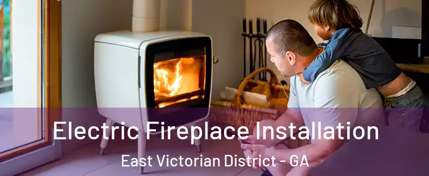 Electric Fireplace Installation East Victorian District - GA