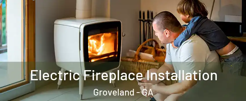 Electric Fireplace Installation Groveland - GA