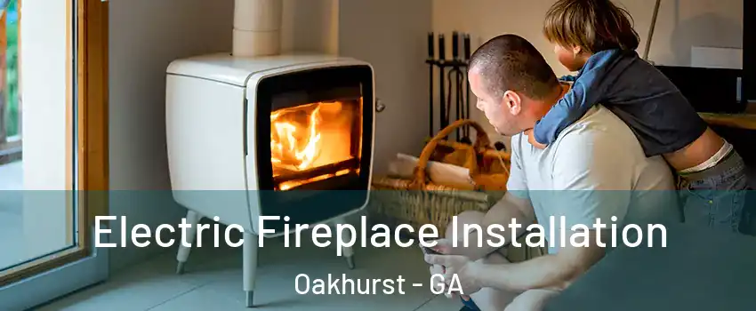 Electric Fireplace Installation Oakhurst - GA