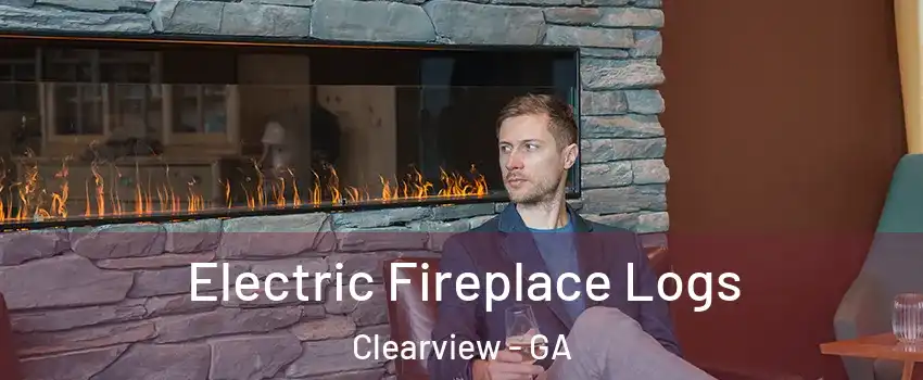 Electric Fireplace Logs Clearview - GA