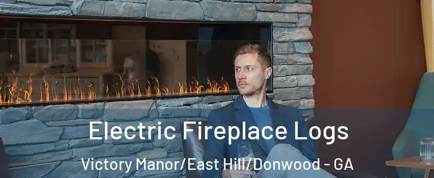 Electric Fireplace Logs Victory Manor/East Hill/Donwood - GA