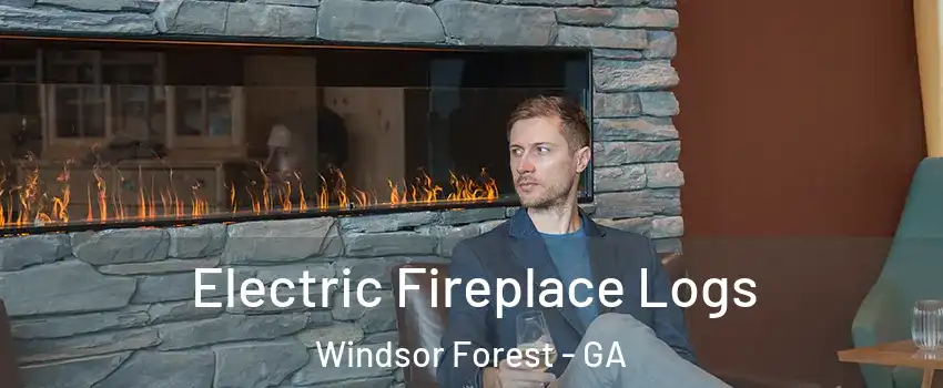 Electric Fireplace Logs Windsor Forest - GA