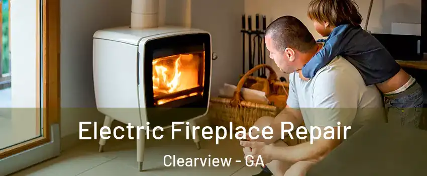 Electric Fireplace Repair Clearview - GA