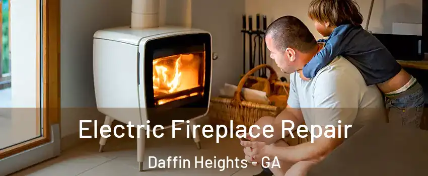 Electric Fireplace Repair Daffin Heights - GA