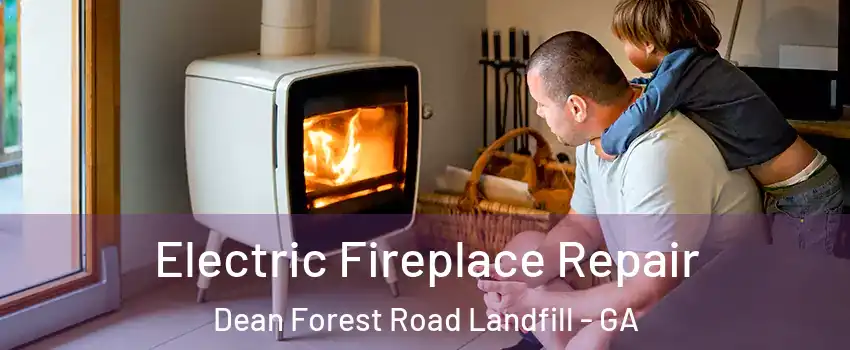 Electric Fireplace Repair Dean Forest Road Landfill - GA