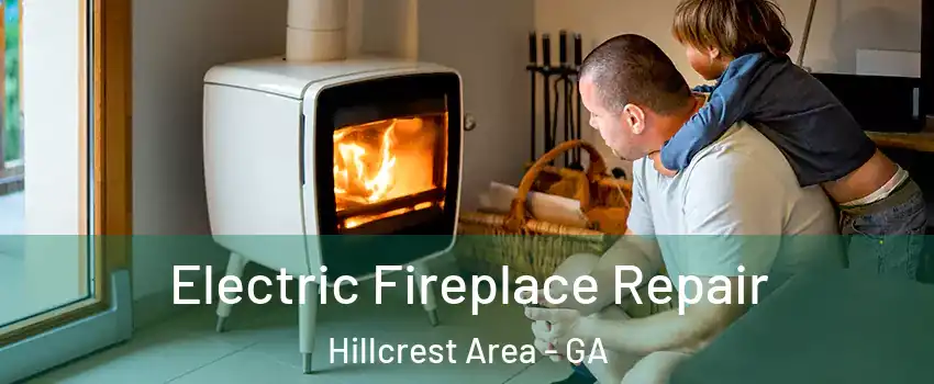 Electric Fireplace Repair Hillcrest Area - GA