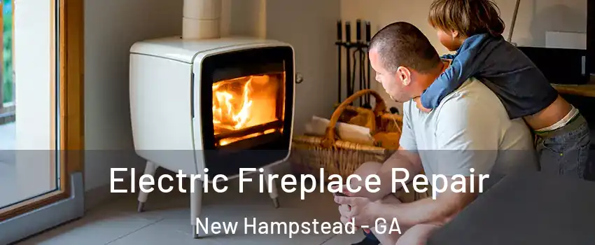 Electric Fireplace Repair New Hampstead - GA