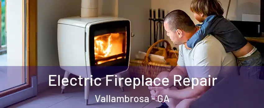 Electric Fireplace Repair Vallambrosa - GA